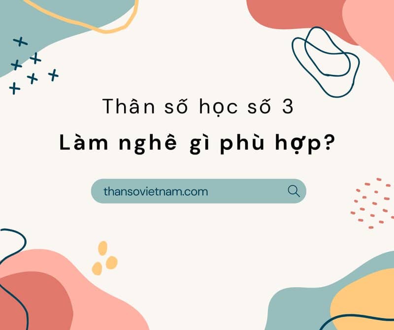 Thần Số Học Số 3 Làm Nghề Gì 