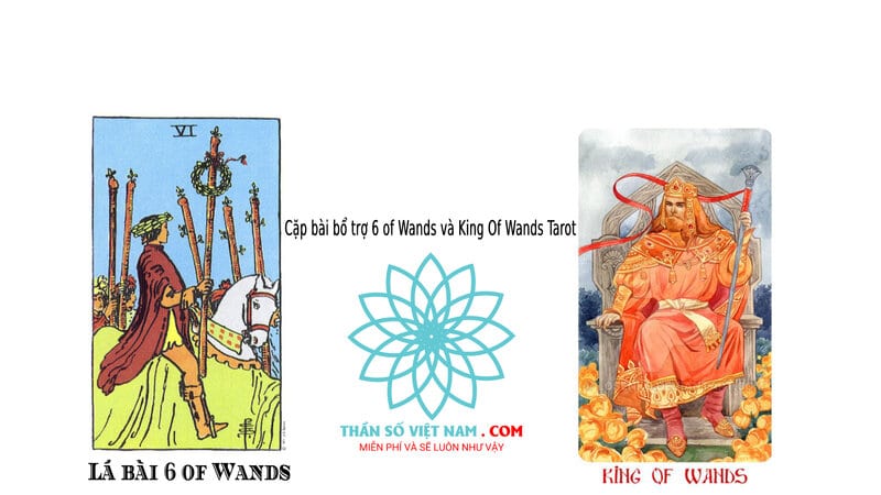 Cặp bài bổ trợ 6 of Wands và King Of Wands Tarot