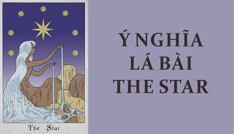 Lá Bài The Star Tarot | Ánh Sáng Dẫn Đường Và Sự Hi Vọng
